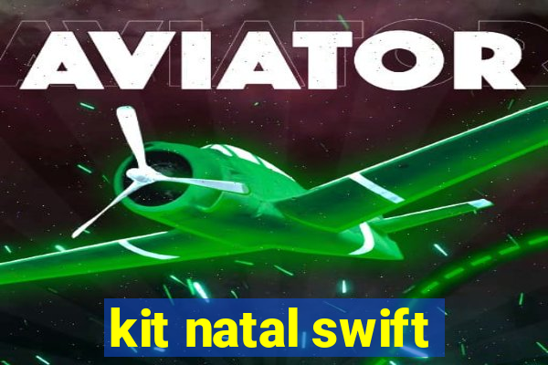 kit natal swift